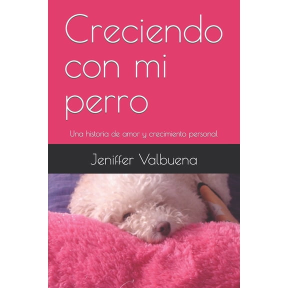 Creciendo con mi perro : Una historia de amor y crecimiento personal (Paperback)