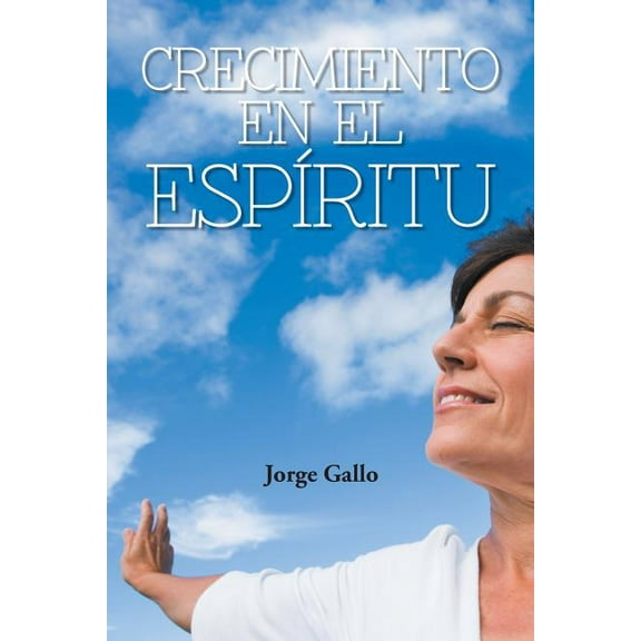 Crecimiento En El Espiritu (Paperback) by Jorge Gallo