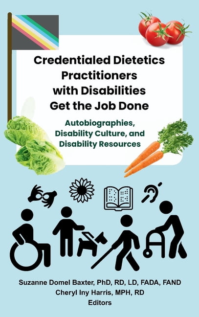 Credentialed Dietetics Practitioners with Disabilities Get the Job Done, (Hardcover)