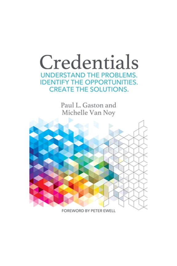 Pre-Owned Credentials: Understand the problems. Identify the opportunities. Create the solutions. (Paperback 9781620369432) by Michelle Van Noy, Peter Ewell, Paul L Gaston