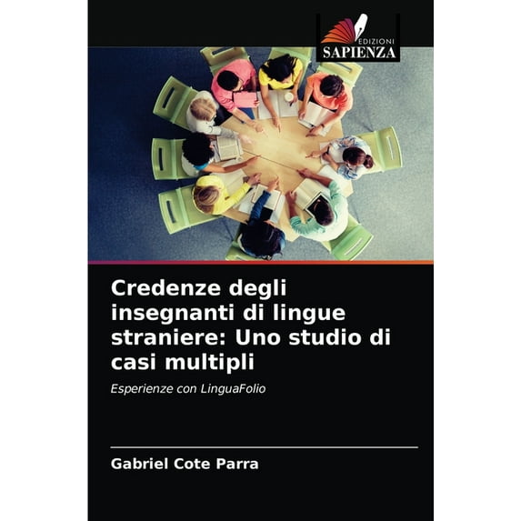 Credenze degli insegnanti di lingue straniere: Uno studio di casi multipli (Paperback)