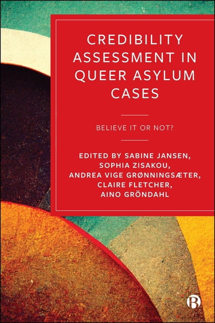 Credibility Assessment in Queer Asylum Cases: Believe It or Not?, (Paperback)