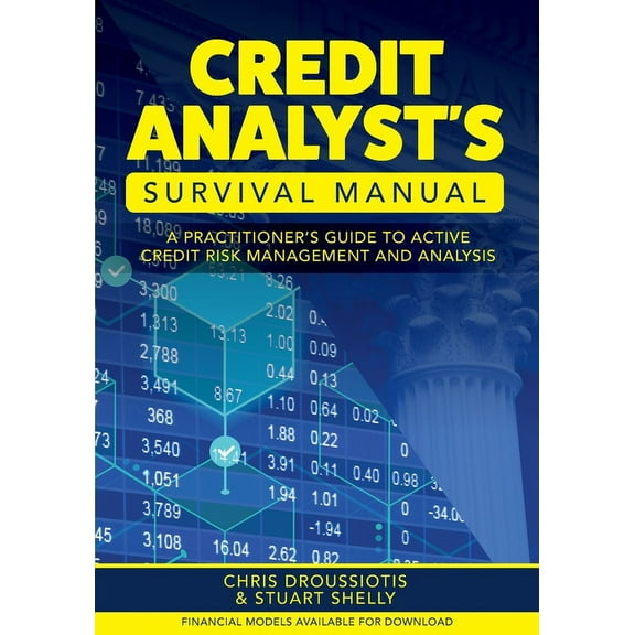 Credit Analyst's Survival Manual: A Practitioner's Guide to Active Credit Risk Management and Analysis, (Paperback)