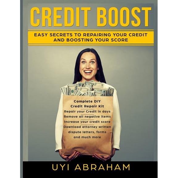 Credit Boost: Easy Secrets To Repairing Your Credit And Boosting Your Score, (Paperback)