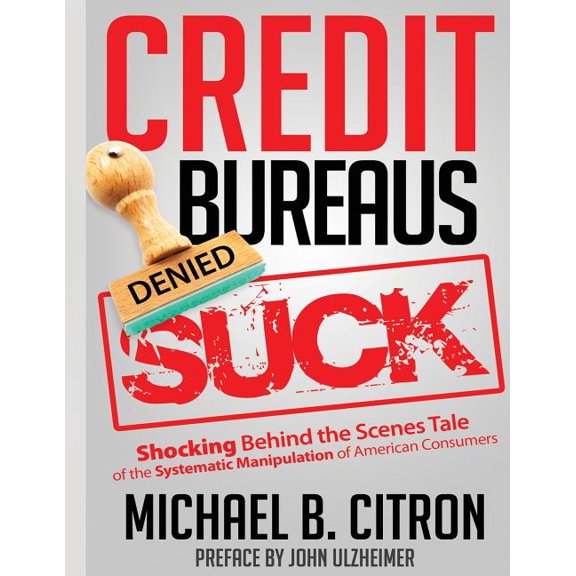 Credit Bureaus Suck (Paperback)