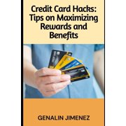 Credit Card Hacks Tips on Maximizing Rewards and Benefits, Paperback