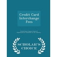 thumbnail image 1 of Credit Card Interchange Fees - Scholar's Choice Edition (Paperback), 1 of 1