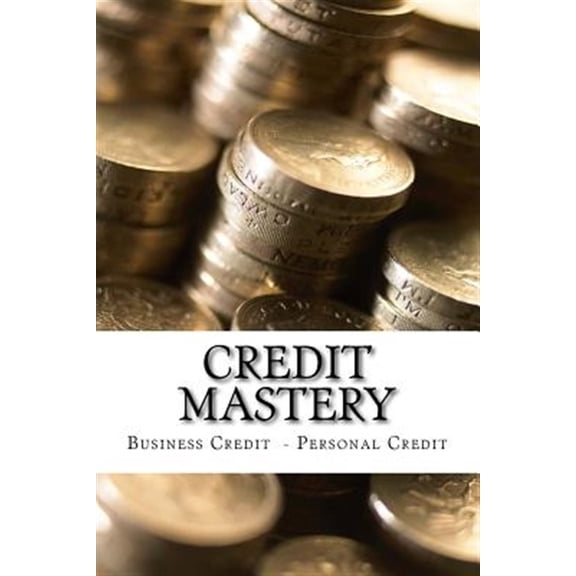 Pre-Owned Credit Mastery: Business Credit - Personal Credit: 7 Paperback