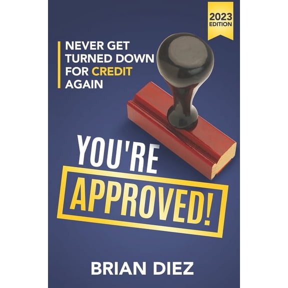 Credit Repair Books 2023 You're Approved!: Never Get Turned Down For Credit Again., (Paperback)