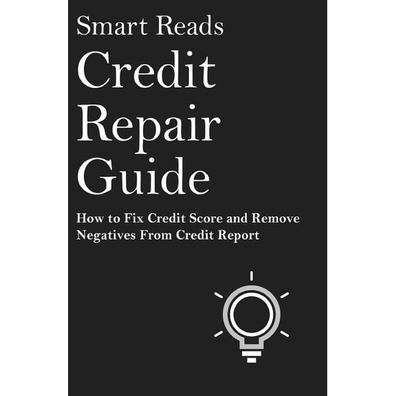Credit Repair Guide : How to Fix Credit Score and Remove Negative from Credit Report