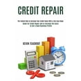 thumbnail image 1 of Credit Repair: Guide for Credit Repair and to Increase the Score to Get a Good Business Profile (The Fastest Way to Incr, (Paperback), 1 of 1