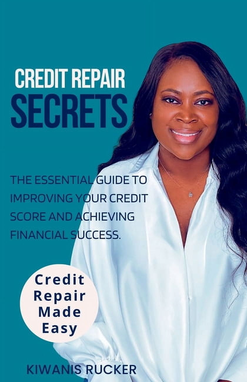 Credit Repair Secrets The Essential Guide to Improving Your Credit ...
