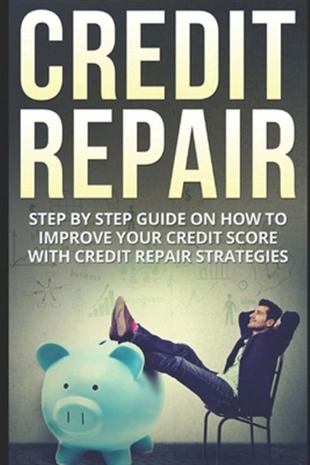 Credit Repair: Step By Step Guide On How To Improve Your Credit Score ...