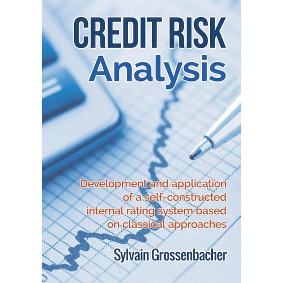 Credit Risk Analysis: development and application of a self-constructed internal rating system based on classical approa, (Paperback)