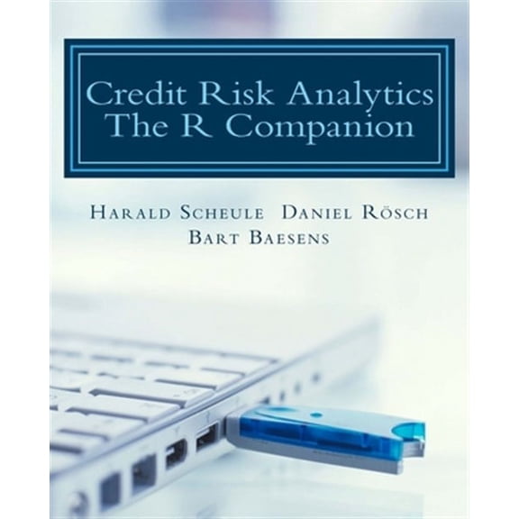 Credit Risk Analytics: The R Companion (Paperback) by Daniel Rosch, Bart Baesens, Harald Scheule