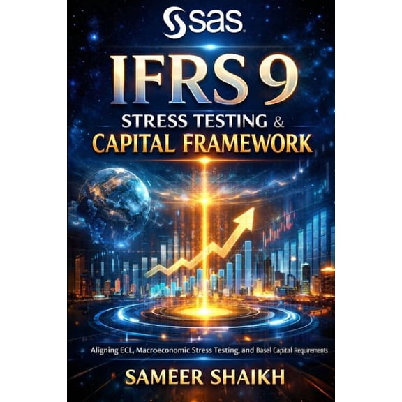 Credit Risk Modelling Using SAS SAS IFRS 9 Stress Testing & Capital Framework, (Paperback)