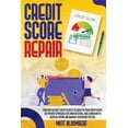 thumbnail image 1 of Credit Score Repair: Discover The Best Credit Secrets To Easily Fix Your Credit Score. Use Proven Strategies Explained in Detail, And Learn How To Increase Rating And Manage Your Money Better. (Paperb, 1 of 1