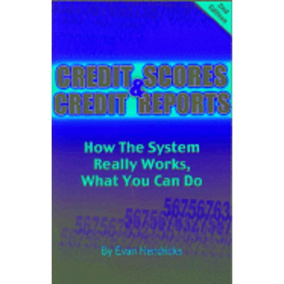 Pre-Owned Credit Scores and Credit Reports: How The System Really Works, What You Can Do (Second Edition) (Paperback) 0964548631 9780964548633