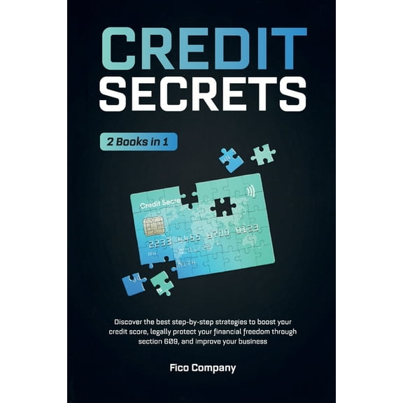 Credit Secrets: 2 BOOKS in 1 -Discover the best step-by-step strategies to boost your credit score, legally protect your, (Paperback)