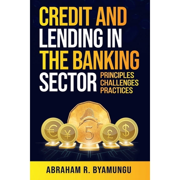 Credit and Lending in the Banking Sector: Principles, Challenges, and Practices, (Paperback)