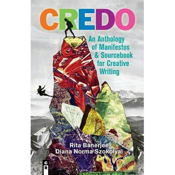 Credo: An Anthology of Manifestos and Sourcebook for Creative Writing (Paperback)
