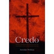 Credo : Historical and Theological Guide to Creeds and Confessions of Faith in the Christian Tradition (Paperback)