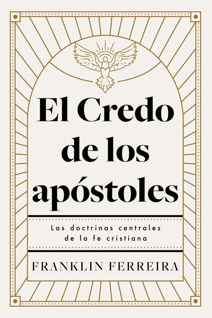 El Credo de Los ApÃ³stoles: Las Doctrinas Centrales de la Fe Cristiana, (Paperback)