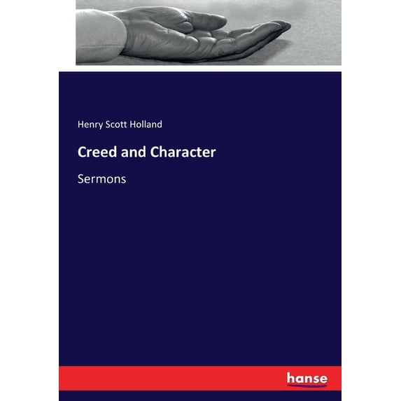 Creed and Character: Sermons, (Paperback)
