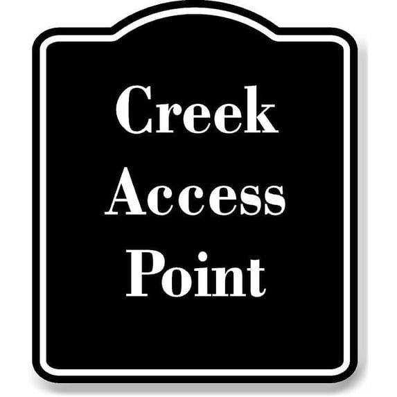 Creek Access Point BLACK Aluminum Composite Sign 15''x18'' - Walmart.com