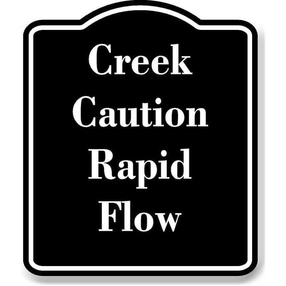 Creek Caution Rapid Flow BLACK Aluminum Composite Sign 15''x18''