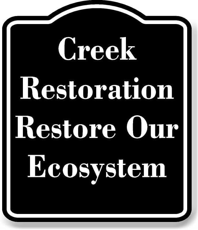 Creek Restoration Restore Our Ecosystem BLACK Aluminum Composite Sign ...