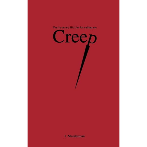 Creep: You're on My Hit List for Calling Me Creep (Paperback)