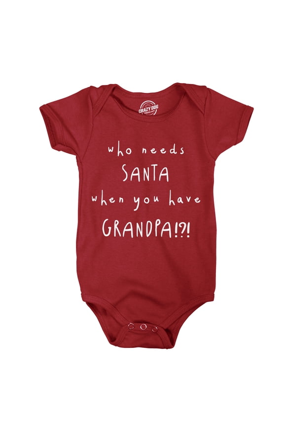 Creeper Who Needs Santa When You Have Grandpa Funny Christmas Bodysuit for Baby