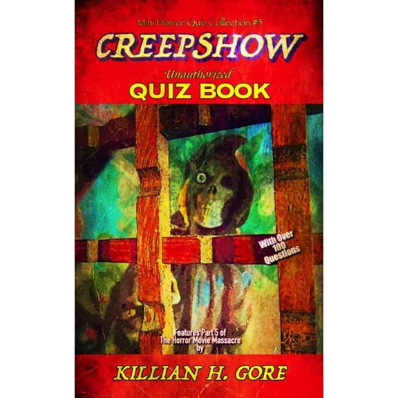 Mini Horror Quiz Collection: Creepshow Unauthorized Quiz Book: Mini Horror Quiz Collection #5 (Paperback)