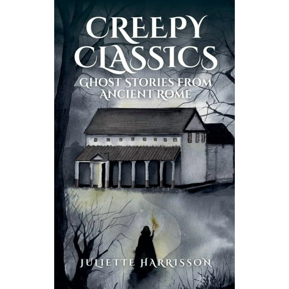 Creepy Classics Creepy Classics: Ghost Stories from Ancient Rome, Book 1, (Paperback)