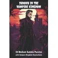 thumbnail image 1 of Creepy Coloring Pages for Creepy People: Sudoku in the Vampire Kingdom : 50 Medium Sudoku Puzzles with Vampire Kingdom Illustrations (Paperback), 1 of 1