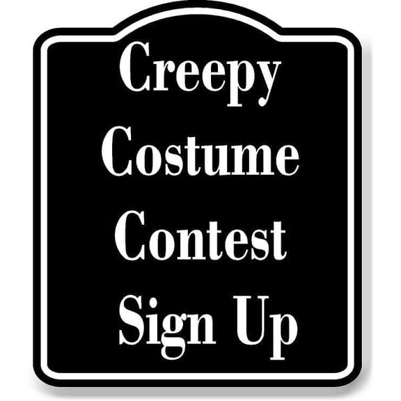 Creepy Costume Contest Sign Up BLACK Aluminum Composite Sign 20''x24''