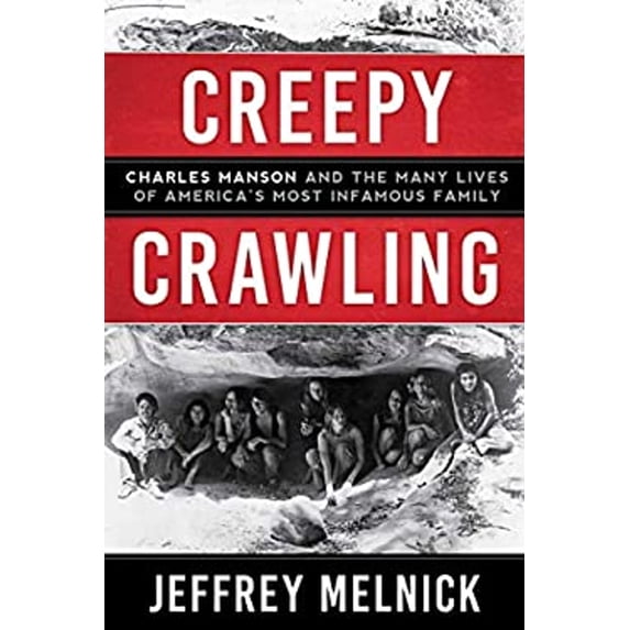 Pre-Owned Creepy Crawling: Charles Manson and the Many Lives of America's Most Infamous Family (Hardcover) 1628728930 9781628728934