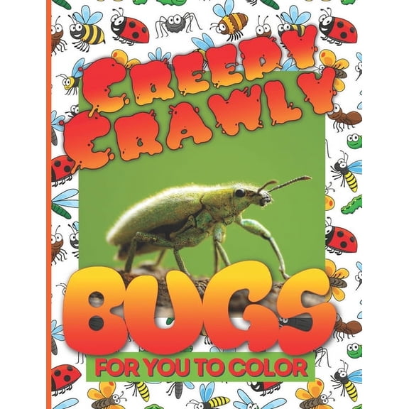 Creepy Crawly Bugs For You To Color: 33 large size hand drawn insect and bug illustrations for preschool to adult, (Paperback)