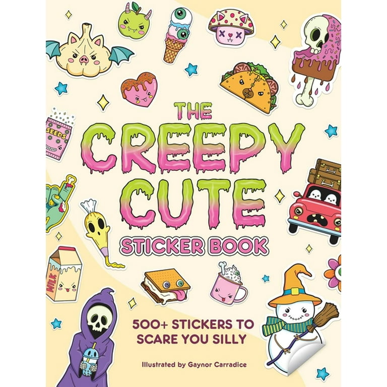The Creepy Cute Sticker Book: 500+ Stickers to Scare You Silly [Book]