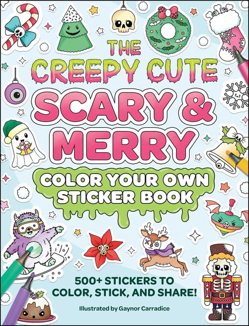 Creepy Cute Gift The Creepy Cute Scary & Merry Color Your Own Sticker Book: 500+ Stickers to Color, Stick, and Share!, (Paperback)