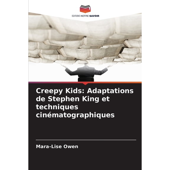 Creepy Kids: Adaptations de Stephen King et techniques cinmatographiques, (Paperback)