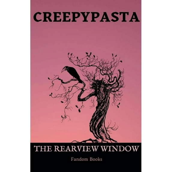 Creepypasta: The Rearview Window, (Paperback)