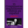thumbnail image 1 of Creepypastas Anglosajones Inéditos en Español: 35 Creepypastas anglosajones inéditos en español: Volumen 1 (Paperback), 1 of 1