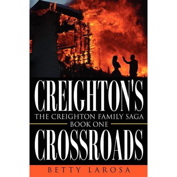 Creighton's Crossroads: The Creighton Family Saga-Book One, (Paperback)