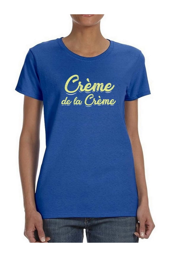 "Creme De La Creme" Trendy Quote Women Royal Blue T-Shirt, Female XX-Large