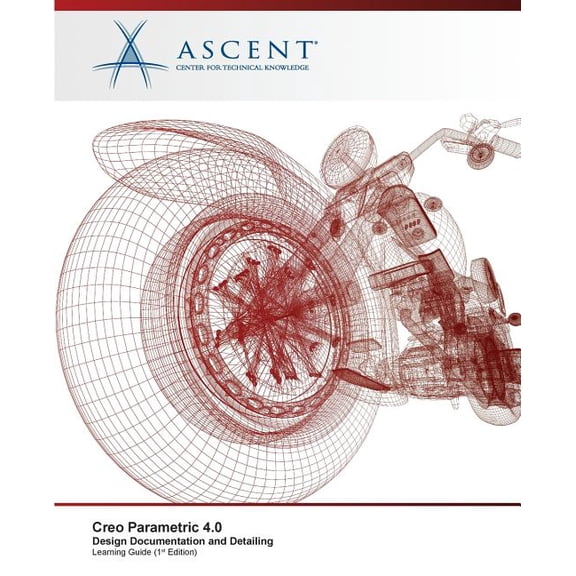 Creo Parametric 4.0 Design Documentation and Detailing: Autodesk Authorized Publisher Paperback 1946571857 9781946571854 Ascent - Center for Technical Knowledge