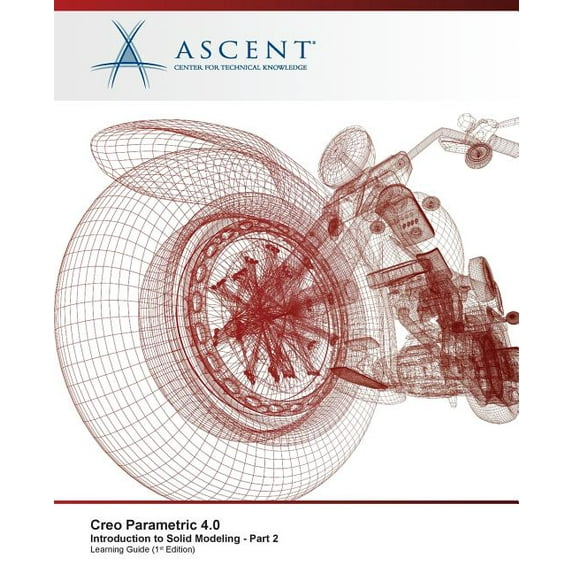 Creo Parametric 4.0 Introduction to Solid Modeling - Part 2 (Paperback) by Ascent - Center for Technical Knowledge
