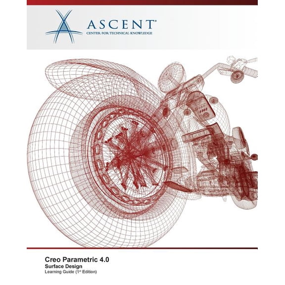 Creo Parametric 4.0 Surface Design (Paperback) by Ascent - Center for Technical Knowledge