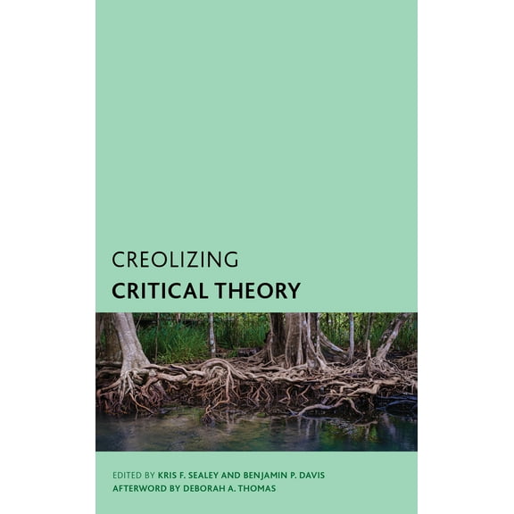 Creolizing Critical Theory : New Voices in Caribbean Philosophy (Hardcover)